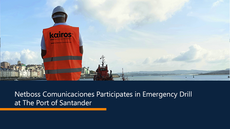 Netboss Comunicaciones Participates in Emergency Drill at The Port of Santander Showcasing its Real-Time Coordination and Environmental Forecasting Solutions